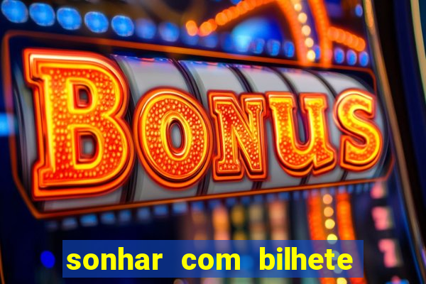 sonhar com bilhete de loteria livro dos sonhos